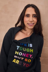 Charcoal Life is Tough Honey Sweatshirt
